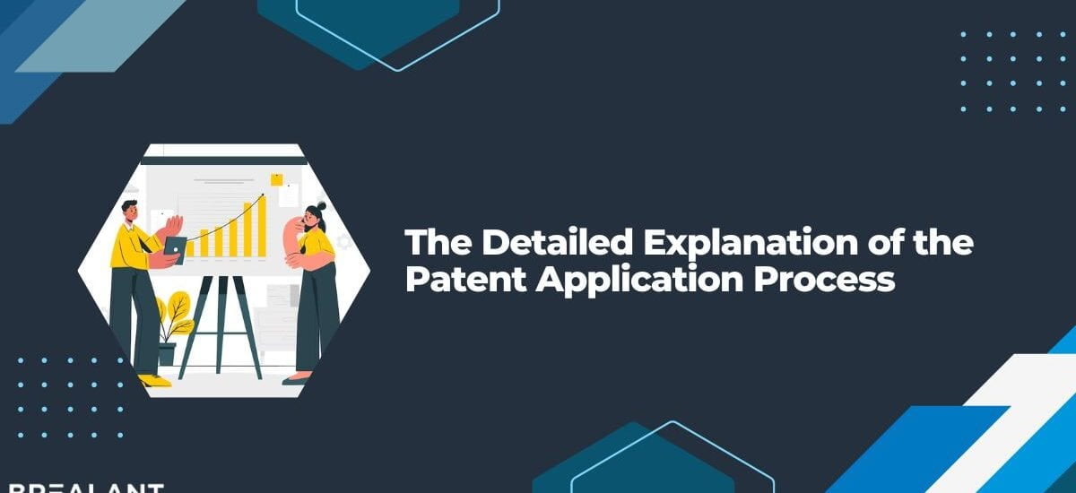 The Detailed Explanation of the Patent Application Process